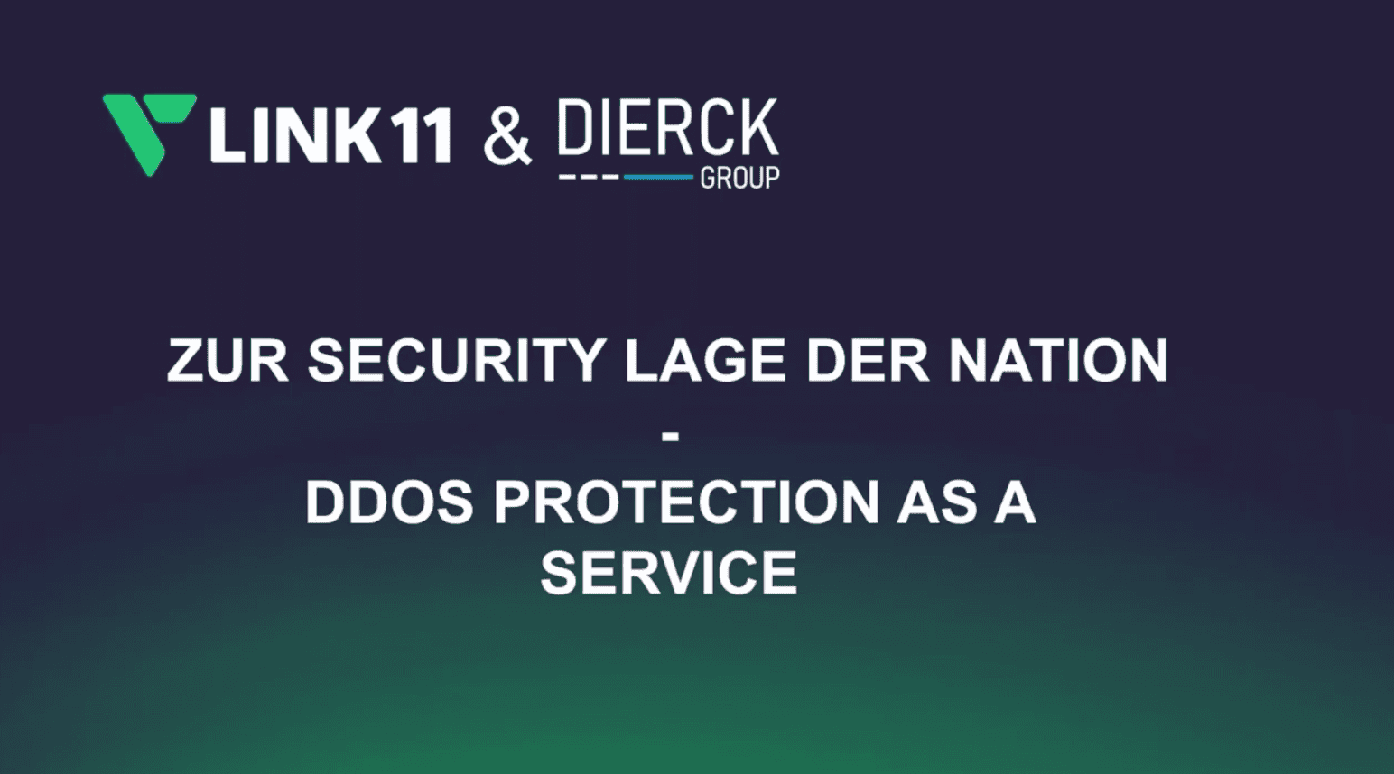Logos von Link11 und dierckgroup oben, darunter der Text „Zur Security Lage der Nation – DDoS Protection as a Service“ auf dunkelblau-grünem Hintergrund, Hinweis auf IT-Security und Managed Services.