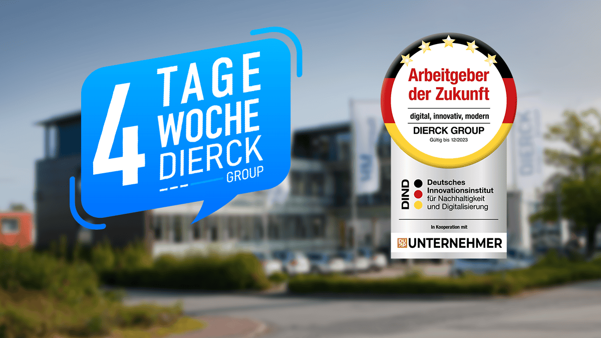 Blaues Schild mit weißer Schrift „4 Tage Woche dierckgroup“ vor unscharfem Bürogebäude. Daneben Auszeichnung mit fünf goldenen Sternen, Text „Arbeitgeber der Zukunft – digital, innovativ, modern – dierckgroup – gültig bis 12/2023“, darunter Logos vom Deutschen Innovationsinstitut für Nachhaltigkeit und Digitalisierung sowie „DU UP UNTERNEHMER“.